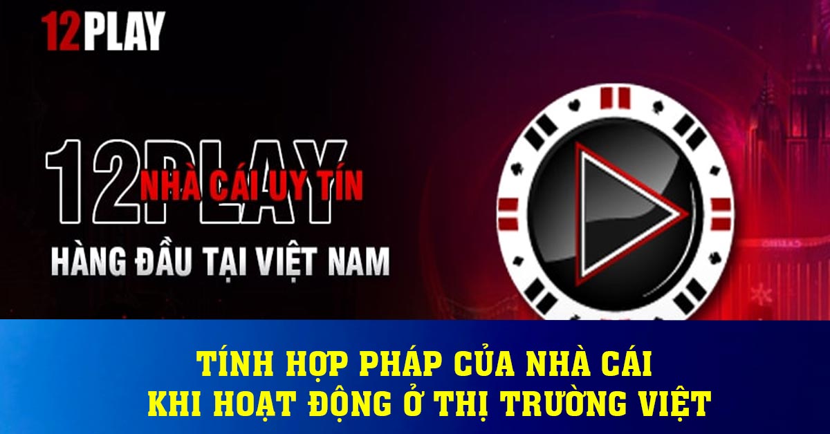 Tính hợp pháp của nhà cái khi hoạt động ở thị trường Việt