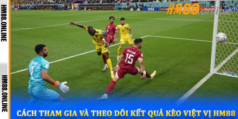 Cách tham gia và theo dõi kết quả Kèo Việt Vị HM88