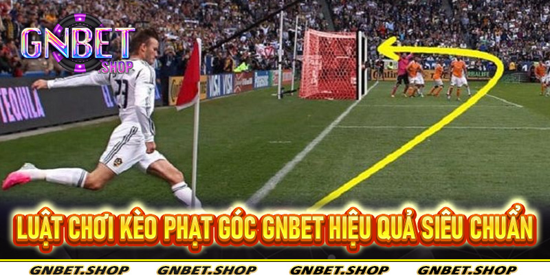 Luật chơi kèo phạt góc Gnbet hiệu quả siêu chuẩn
