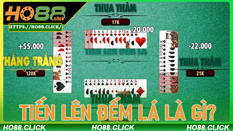 Tiến Lên Đếm Lá là gì? Tổng quan tại HO88