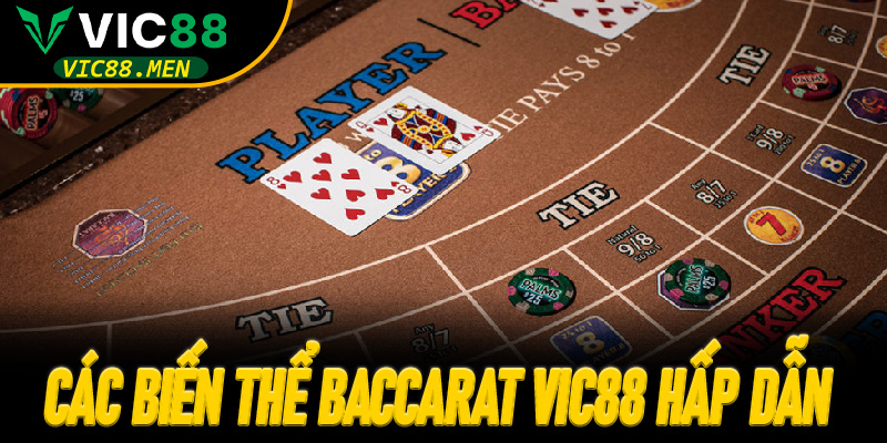 Các biến thể Baccarat Vic88 hấp dẫn