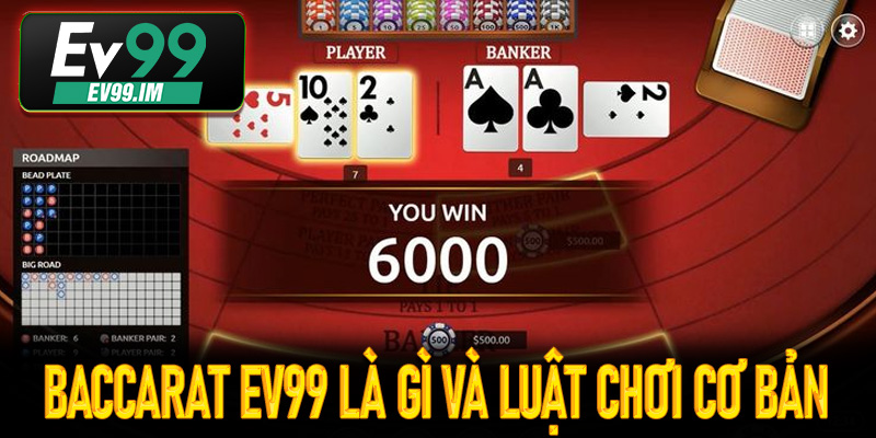 Baccarat Ev99 là gì và luật chơi cơ bản