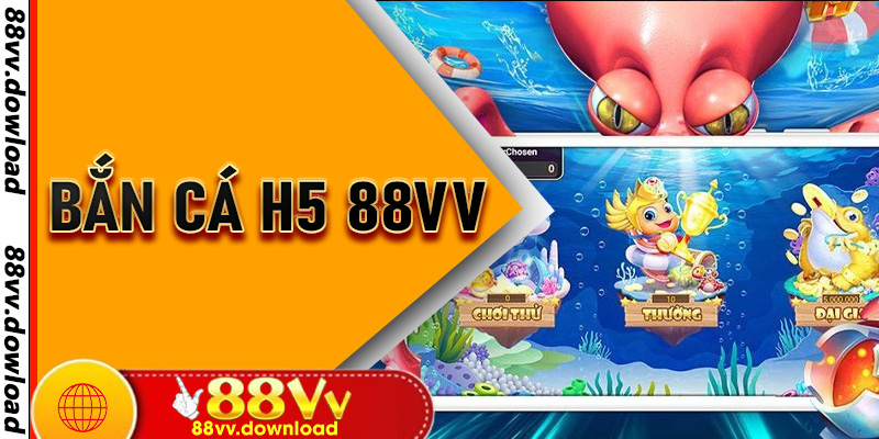 Bắn Cá H5 88vv - Săn Boss Siêu Khủng, Thưởng Lớn Không Giới Hạn