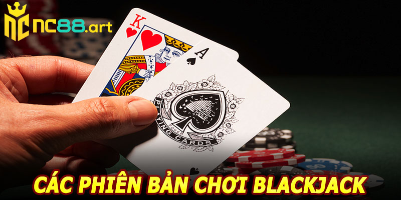 Các phiên bản chơi Blackjack NC88
