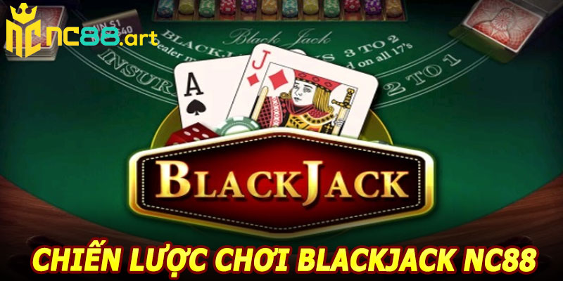Chiến Lược Chơi Blackjack NC88 Tăng Cơ Hội Thắng Lớn