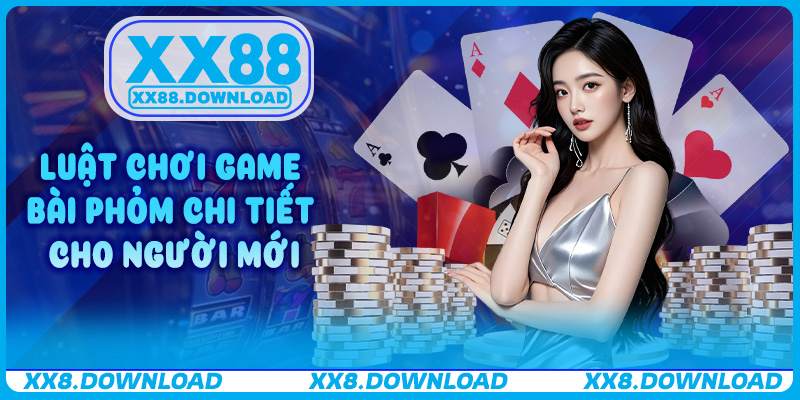 Luật chơi Game Bài Phỏm chi tiết cho người mới
