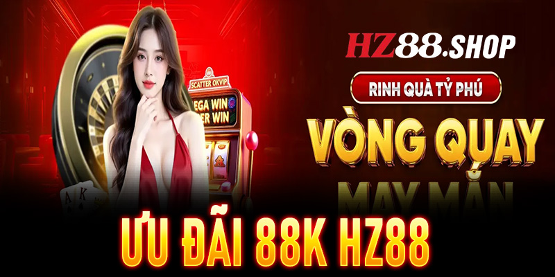 Ưu Đãi 88K HZ88