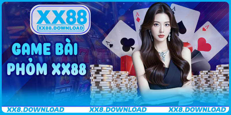 Game Bài Phỏm XX88 – Chiến Thuật Toàn Diện Cho Người Chơi