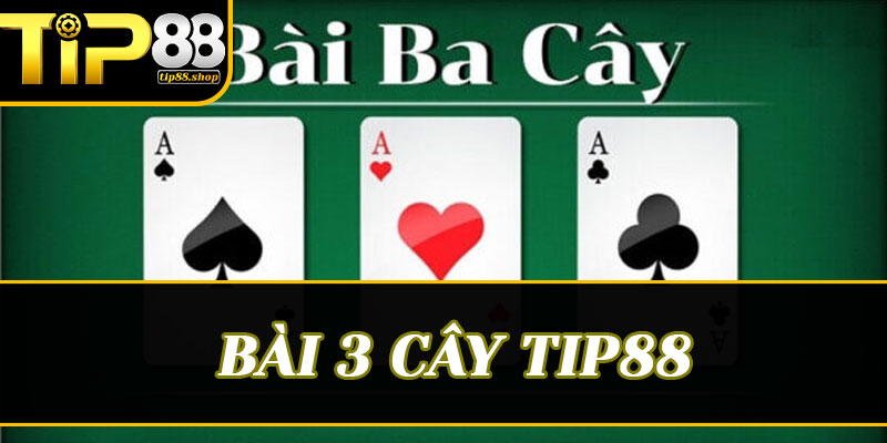 Hiểu rõ luật chơi Bài 3 cây tại Tip88 để tránh những sai lầm đáng tiếc