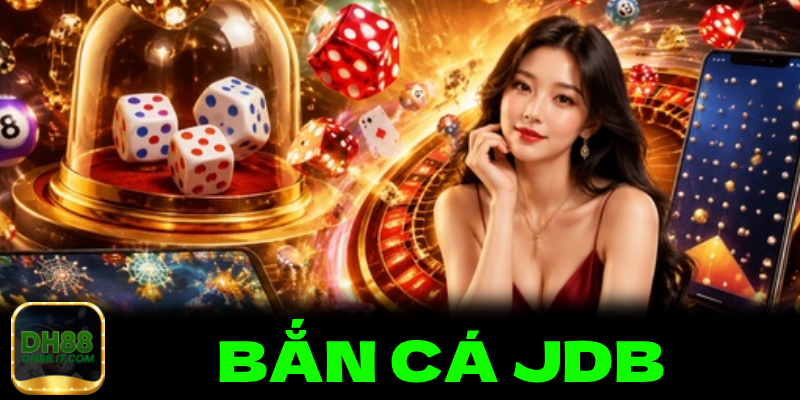 Game Bắn Cá JDB có tỷ lệ RTP hấp dẫn
